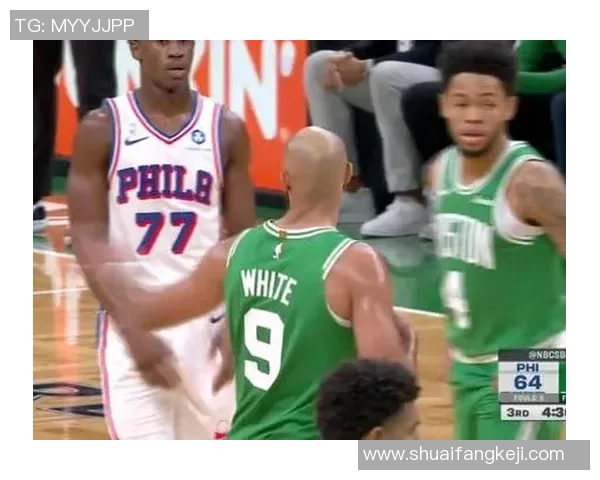 凯尔特人与76人精彩对决回放分析及赛后精彩瞬间回顾